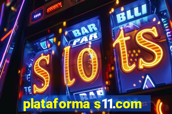 plataforma s11.com